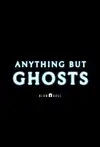 Jadwal Film Anything but Ghosts