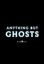 Poster Film Anything but Ghosts