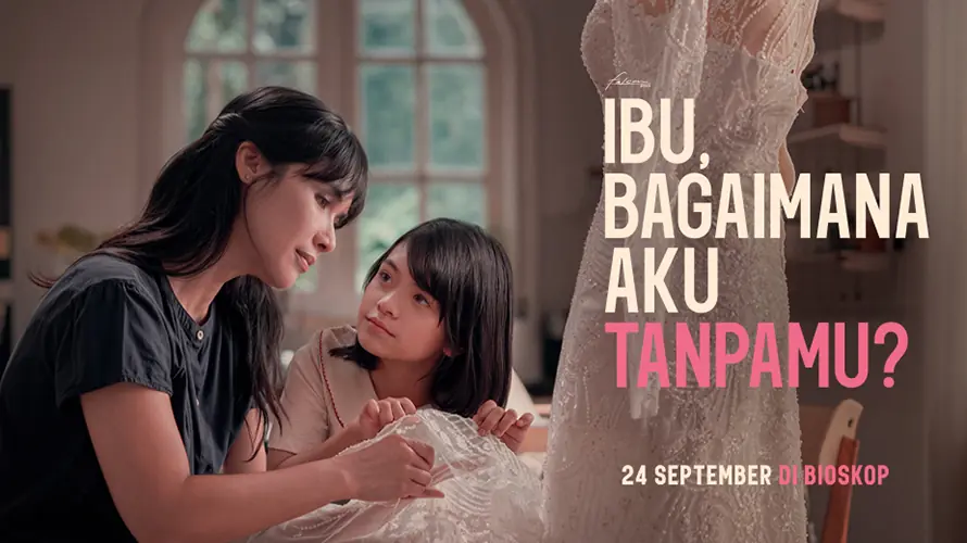 Film Ibu, Bagaimana Aku Tanpamu?