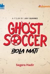 Jadwal Film Ghost Soccer: Bola Mati