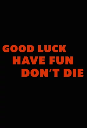 Film Good Luck, Have Fun, Dont Die