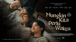 Review Mungkin Kita Perlu Waktu, Ajarkan Cara Bertahan dari Luka dan Kehilangan