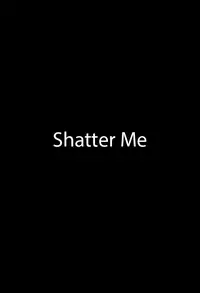 Shatter Me