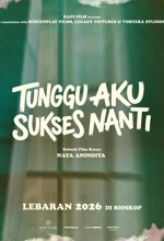 Poster Film Tunggu Aku Sukses Nanti